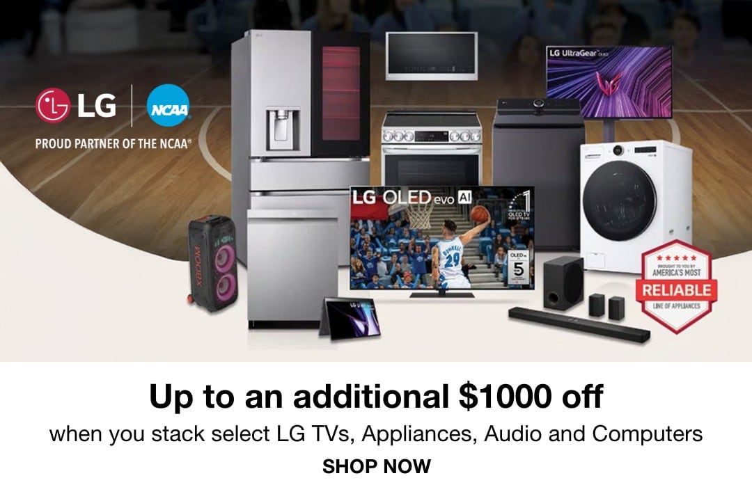 Up to an additional $1000 off when you stack select LG TVs, Appliances, Audio & Computers